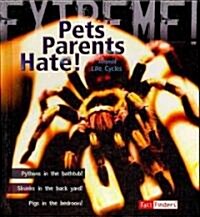 Pets Parents Hate!: Animal Life Cycles (Library Binding)