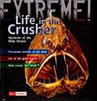 Life in the Crusher: Mysteries of the Deep Oceans (Library Binding)