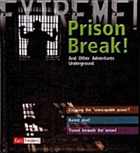 Prison Break!: And Other Adventures Underground (Library Binding)