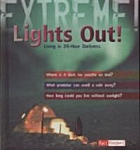 Lights Out!: Living in 24-Hour Darkness (Library Binding)
