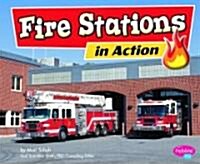 Fire Stations in Action (Library Binding)
