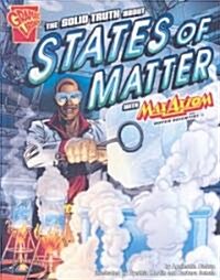 The Solid Truth about States of Matter with Max Axiom, Super Scientist (Library Binding)