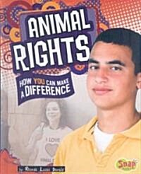 Animal Rights: How You Can Make a Difference (Library Binding)