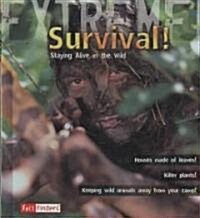 Survival!: Staying Alive in the Wild (Library Binding)