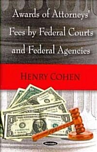 Awards of Attorneys Fees by Federal Courts and Federal Agencies (Paperback)