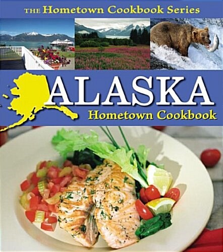 Alaska Hometown Cookbook (Paperback)