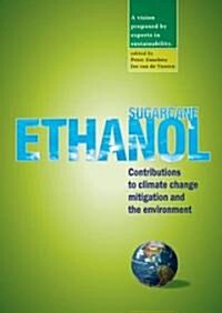 Sugarcane Ethanol: Contributions to Climate Change Mitigation and the Environment (Paperback)