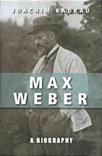 Max Weber : A Biography (Hardcover)