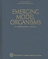 Emerging Model Organisms: A Laboratory Manual, Volume 1 (Hardcover)