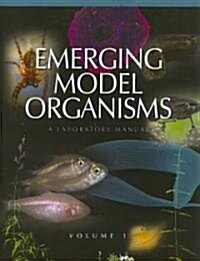 Emerging Model Organisms: A Laboratory Manual, Volume 1 (Paperback)