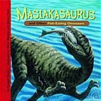 Masiakasaurus and Other Fish-Eating Dinosaurs (Hardcover)