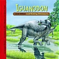 Iguanodon and Other Leaf-Eating Dinosaurs (Hardcover)