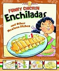 Funky Chicken Enchiladas: And Other Mexican Dishes (Hardcover)