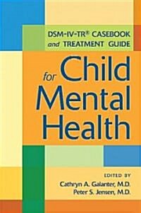 DSM-IV-TR Casebook and Treatment Guide for Child Mental Health (Paperback)
