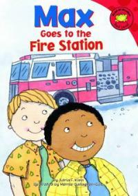 Max Goes to the Fire Station (Library Binding)