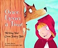 Once Upon a Time: Writing Your Own Fairy Tale (Library Binding)