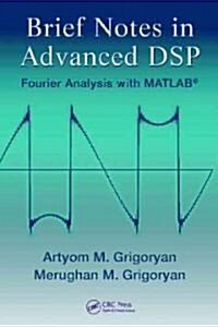 Brief Notes in Advanced DSP: Fourier Analysis with MATLAB (Hardcover)