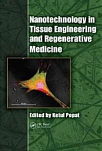 Nanotechnology in Tissue Engineering and Regenerative Medicine (Hardcover)