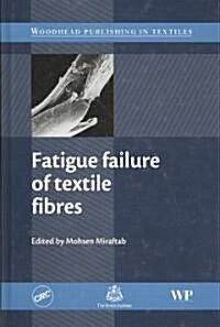 Fatigue Failure of Textile Fibres (Hardcover, 1st)