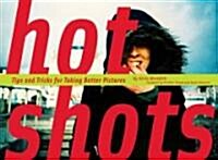 Hot Shots: Tips and Tricks for Taking Better Pictures (Paperback)