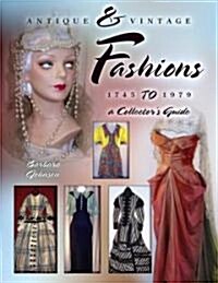 Antique & Vintage Fashions, 1745 to 1979 (Hardcover, 1st, Illustrated)