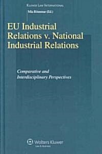 EU Industrial Relations V. National Industrial Relations: Comparative and Interdisciplinary Perspectives (Hardcover)