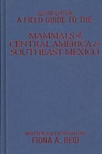 A Field Guide to the Mammals of Central America & Southeast Mexico (Hardcover, 2nd)