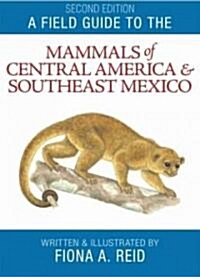 A Field Guide to the Mammals of Central America and Southeast Mexico (Paperback, 2)