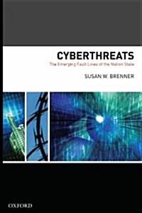 Cyberthreats: The Emerging Fault Lines of the Nation State (Hardcover)