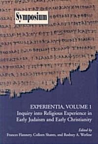 Experientia, Volume 1: Inquiry Into Religious Experience in Early Judaism and Christianity (Paperback)