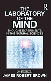 The Laboratory of the Mind : Thought Experiments in the Natural Sciences (Paperback, 2 ed)