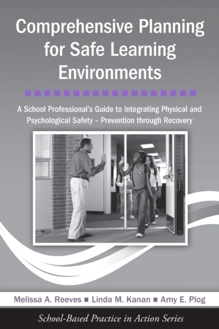 Comprehensive Planning for Safe Learning Environments : A School Professionals Guide to Integrating Physical and Psychological Safety – Prevention th (Paperback)