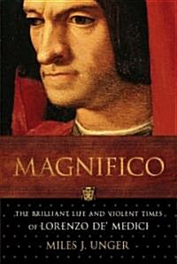 Magnifico: The Brilliant Life and Violent Times of Lorenzo de Medici (Paperback)