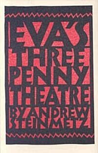 Evas Three Penny Theatre (Paperback)