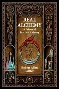 Real Alchemy: A Primer of Practical Alchemy (Paperback, 3, Revised)