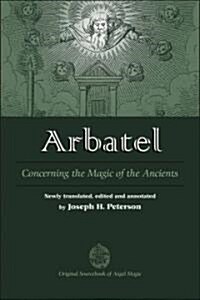 Arbatel: Concerning the Magic of the Ancients (Hardcover)