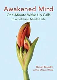 Awakened Mind: One-Minute Wake Up Calls to a Bold and Mindful Life (Mindfulness Book for Fans of the Daily Meditation Book of Healing (Paperback)