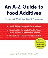 A-Z Guide to Food Additives: Never Eat What You Cant Pronounce (Meal Planner, Food Counter, Grocery List, Shopping for Healthy Food) (Paperback)
