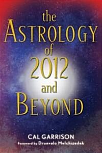 The Astrology of 2012 and Beyond (Paperback)