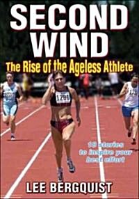 Second Wind: The Rise of the Ageless Athlete (Paperback)