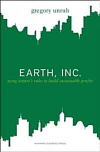 Earth, Inc.: Using Natures Rules to Build Sustainable Profits (Hardcover)