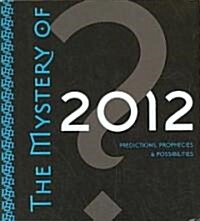 The Mystery of 2012: Predictions, Prophecies & Possibilities (Audio CD)
