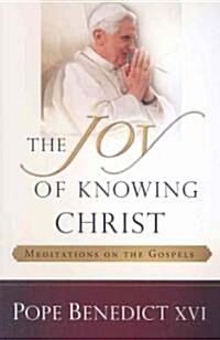 The Joy of Knowing Christ: Meditations on the Gospels (Paperback)