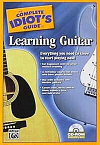 The Complete Idiots Guide to Learning Guitar: Everything You Need to Know to Start Playing Now!, CD-ROM (Audio CD)