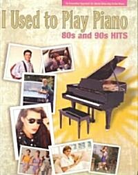 I Used to Play Piano -- 80s and 90s Hits (Paperback)