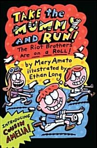 Take the Mummy and Run: The Riot Brothers Are on a Roll (Hardcover)