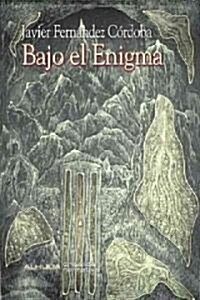 Bajo el enigma/ Under the enigma (Paperback)