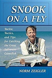 Snook on a Fly: Tackle, Tactics, and Tips for Catching the Great Saltwater Gamefish (Hardcover)