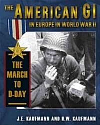 American GI in Europe in World War II: The March to D-Day (Hardcover)