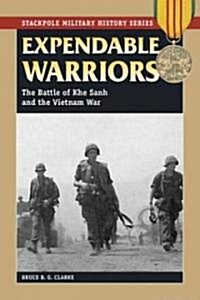 Expendable Warriors: The Battle of Khe Sanh and the Vietnam War (Paperback)